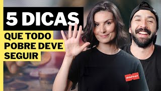 5 DICAS PARA TODO POBRE SEGUIR E TER SUCESSO FINANCEIRO I DICAS DO PRIMO POBRE Mepoupe89 [upl. by Tiler977]