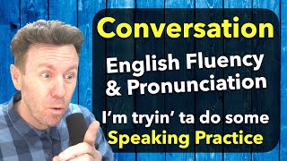 CONVERSATION Connected Speech English Fluency practice [upl. by Adnouqal]