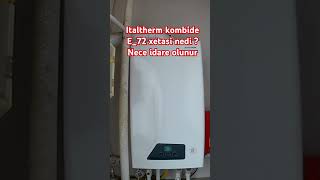 Italtherim kombide E72 xetasi ve isletme qaydasi necedi boilerservicing kombi boiler [upl. by Josselyn27]