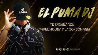 Te Engañaron  Pavel Molina Y La Songomania Feat Naimi  El Puma Dj [upl. by Green]