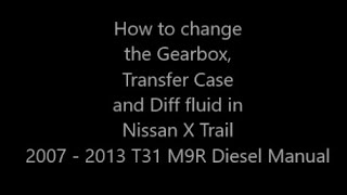 XTrail T31 2007  2013 M9R Fluid Change Manual Gearbox Transfer Case Diff [upl. by Tnemelc]