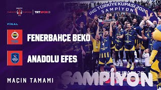 ŞAMPİYON FENERBAHÇE BEKO  Anadolu Efes  Fenerbahçe Beko quotING Erkekler Türkiye Kupası Finalquot [upl. by Pharaoh]