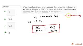 When an electric current is passed through acidified water 112ml of H2 gas at NTP is [upl. by Granville93]