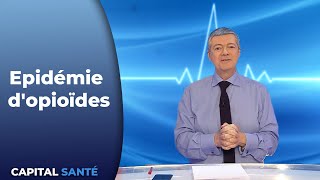 Epidémie dopioïdes  Capital Santé [upl. by Yelda]