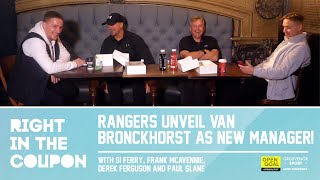 RANGERS UNVEIL VAN BRONCKHORST AS NEW MANAGER  Right In The Coupon [upl. by Flemming]