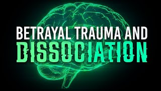 Betrayal Trauma and Dissociation What is the Connection [upl. by Icats518]