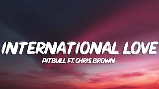 Pitbull  International Love Lyrics ft Chris Brown [upl. by Eimile156]