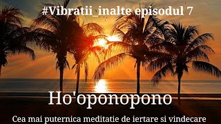 Hooponopono cea mai puternica meditatie de vindecare  432Hz Vibratii Inalte 7 [upl. by Amatruda]