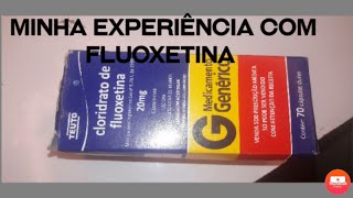 MINHA EXPERIÊNCIA COM FLUOXETINA [upl. by Lekzehcey871]