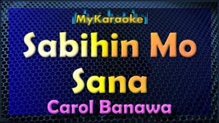 SABIHIN MO SANA  Karaoke version in the style of CAROL BANAWA [upl. by Aurelie]