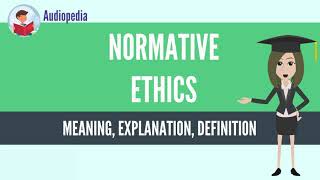 What Is NORMATIVE ETHICS NORMATIVE ETHICS Definition amp Meaning [upl. by Htebarual]