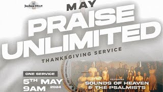 MAY PRAISE UNLIMITED THANKSGIVING SERVICE  SOH amp THE PSALMISTS  05052024 [upl. by Con232]