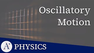 13  Oscillatory Motion [upl. by Dorman]