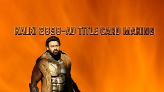 Kalki 2898 ad Title card making font link in description [upl. by Babette]