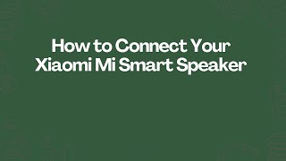 How to Connect Your Xiaomi Mi Smart Speaker [upl. by Citron216]