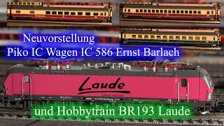 Neuvorstellung Piko Wagen IC 586 Ernst Barlach und Hobbytrain BR 193 Laude u ihre Schwierigkeiten [upl. by Eintrok]