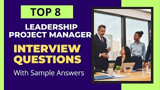 8 Project Manager Interview Questions and Answers on Leadership [upl. by Goldstein]