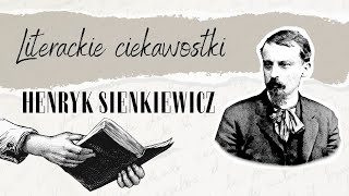 Literackie ciekawostki 14 Henryk Sienkiewicz [upl. by Alida]