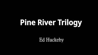 Pine River Trilogy 松河三部曲  Ed Huckeby [upl. by Averi852]