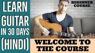 Welcome to the Course  Learn Guitar in 30 days HINDI  Beginner Course [upl. by Ahsitneuq]