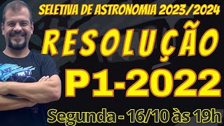 P1 2022  Seletivas Internacionais 20232024  Resolução da Prova [upl. by Oicam]