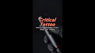 3 Critical Tattoo Machine Mistakes [upl. by Connell]