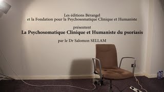 La Psychosomatique Clinique et Humaniste du psoriasis par le Dr Salomon SELLAM [upl. by Ahseinaj991]