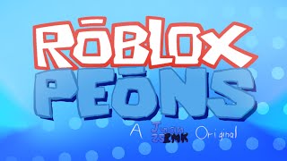 Roblox Peons  IntroOpening [upl. by Notsirhc478]