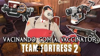 TF2  ► Vacinando com a Vaccinator [upl. by Aetnahs]