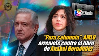 “Pura calumnia” AMLO arremete contra el libro de Anabel Hernández [upl. by Bartko]