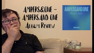 AMPERSampONE  AMPERSAND ONE  Album Review [upl. by Ttirrej624]