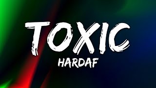 HARDAF  Toxic Lyrics [upl. by Osterhus35]