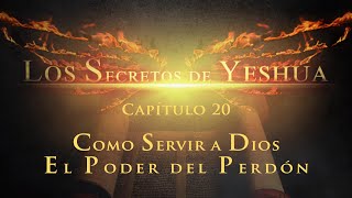 Los secretos de Yeshua CAP 20 Cómo servir a Dios el poder del perdón [upl. by Atirahc]