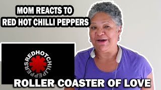 MOM REACTS TO Red Hot Chili Peppers  Roller Coaster of Love [upl. by Arlena]