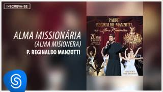 Padre Reginaldo Manzotti  Alma Missionária Alma Misionera Álbum Alma Missionária [upl. by Madoc]