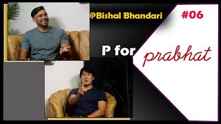 P for Prabhat with Bishal Bhandari बालेनलाई स्टाटस किन Episode 06 [upl. by Ozzie]