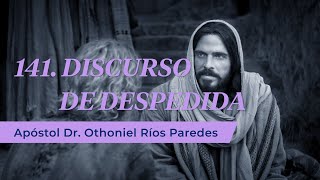 141 Discurso de despedida  Apóstol Dr Othoniel Ríos Paredes [upl. by Eardnoed]