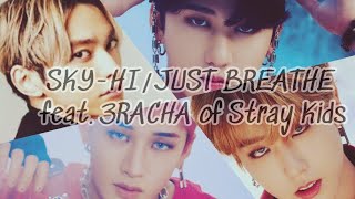 【FMV】JUST BREATHE feat 3RACHA of Stray Kids  SKYHI [upl. by Doomham]