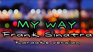 MY WAY FRANK SINATRA KARAOKE VERSION [upl. by Dabney]