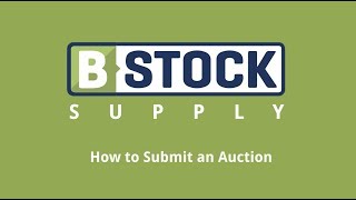 How to Submit an Online B2B Liquidation Auction Listing on BStock Supply [upl. by Matthia2]