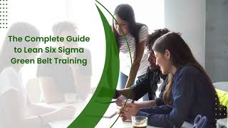 The Complete Guide to Lean Six Sigma Green Belt Training [upl. by Jane334]