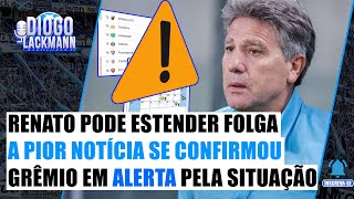 RENATO PODERÁ ESTENDER FOLGA  GRÊMIO SE COMPLICOU DEMAIS COM A TABELA  O CALENDÁRIO PREOCUPANTE [upl. by Whallon355]