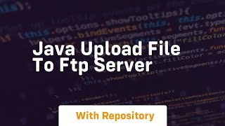 java upload file to ftp server [upl. by Ecerahs]