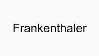 How to pronounce Frankenthaler [upl. by Tsan]