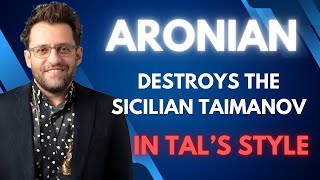 Aronian Destroys the Sicilian Taimanov in Tals Style [upl. by Margherita630]