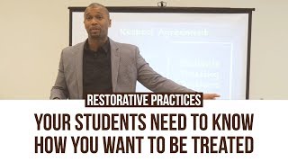 Restorative Practices Your Students Need To Know How You Want To Be Treated [upl. by Goulder]