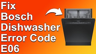 How To Fix The Bosch Dishwasher Error Code E06  Meaning Causes amp Solutions Prompt Troubleshoot [upl. by Alilahk589]