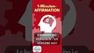 Affirmation Ich kann mir vergeben  ich vergebe mir [upl. by Enneyehs]