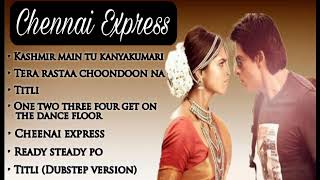 Chennai Express All Songs Jukebox  Chennai Express Movie All Songs [upl. by Sholom]