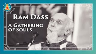 A Gathering of Souls  Ram Dass Full Lecture 1995 [upl. by Assiram]